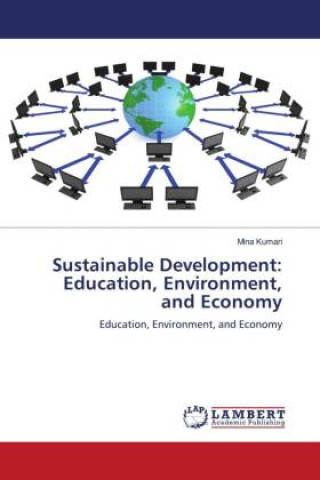 Könyv Sustainable Development: Education, Environment, and Economy Mina Kumari