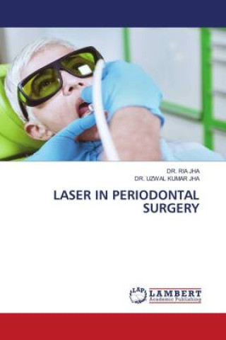 Könyv LASER IN PERIODONTAL SURGERY Uzwal Kumar Jha