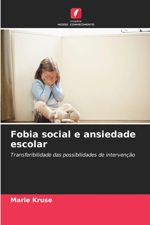 Книга Fobia social e ansiedade escolar Marie Kruse