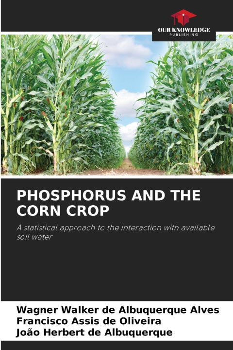 Книга PHOSPHORUS AND THE CORN CROP Wagner Walker de Albuquerque Alves