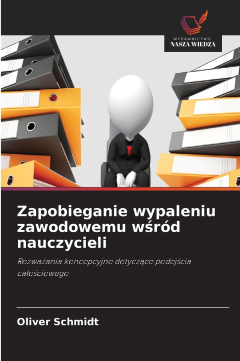 Kniha Zapobieganie wypaleniu zawodowemu wśród nauczycieli Oliver Schmidt