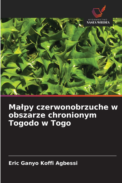 Könyv Małpy czerwonobrzuche w obszarze chronionym Togodo w Togo Eric Ganyo Koffi Agbessi