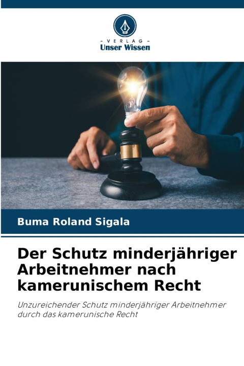 Kniha Der Schutz minderjähriger Arbeitnehmer nach kamerunischem Recht Buma Roland Sigala