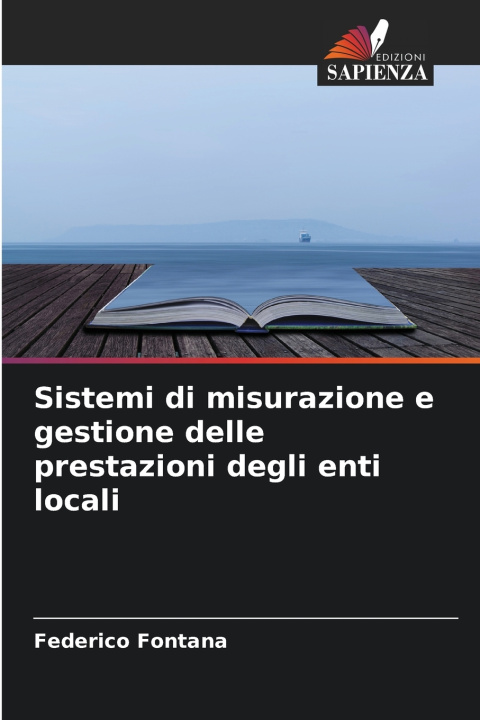 Buch Sistemi di misurazione e gestione delle prestazioni degli enti locali Federico Fontana