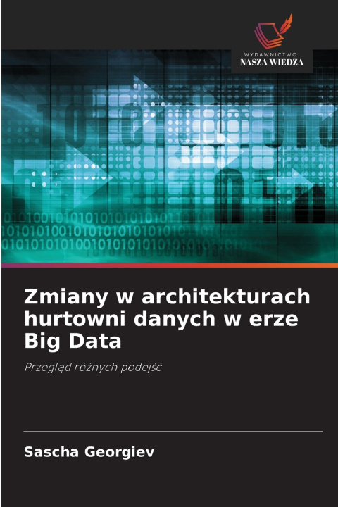 Kniha Zmiany w architekturach hurtowni danych w erze Big Data Sascha Georgiev