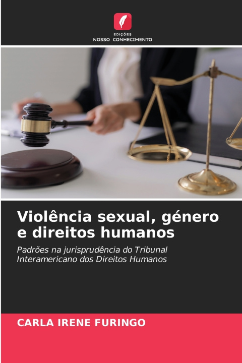 Könyv Violência sexual, género e direitos humanos CARLA IRENE FURINGO