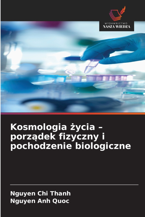 Könyv Kosmologia życia - porządek fizyczny i pochodzenie biologiczne Nguyen Chi Thanh