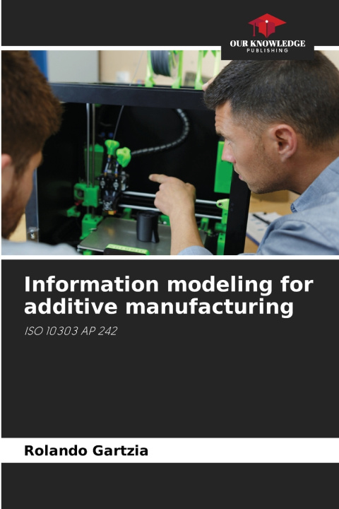 Buch Information modeling for additive manufacturing ROLANDO GARTZIA