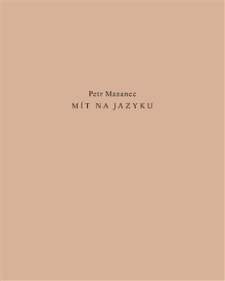 Könyv Mít na jazyku Petr Mazanec