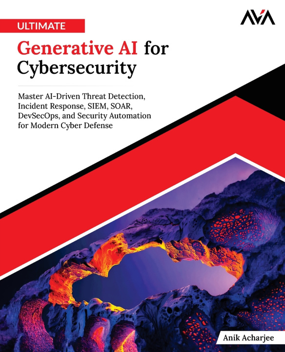 Book Ultimate Generative AI for Cybersecurity Anik Acharjee