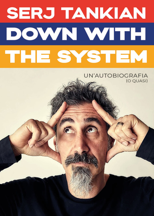 Libro Down with the system. Un'autobiografia (o quasi) Serj Tankian