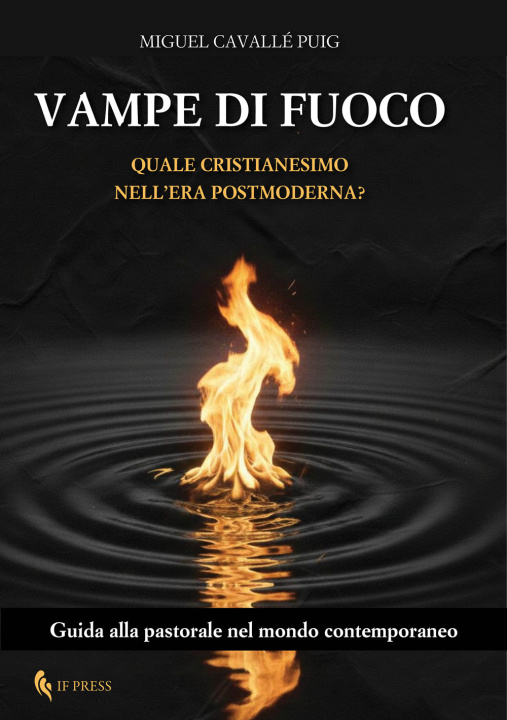 Buch Vampe di fuoco. Quale Cristianesimo nell'era postmoderna? Guida alla pastorale nel mondo contemporaneo Miguel Cavallé Puig