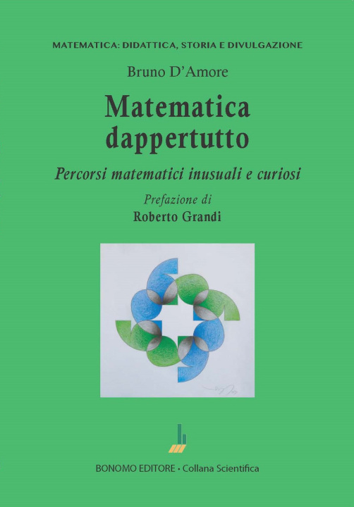 Kniha Matematica dappertutto. Percorsi matematici inusuali e curiosi Bruno D'Amore