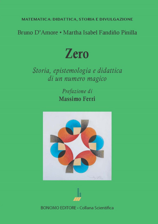 Könyv Zero. Storia, epistemologia e didattica di un numero magico Bruno D'Amore
