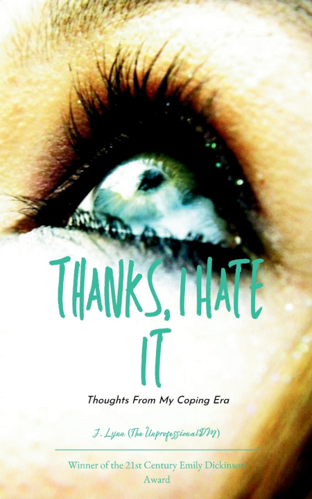 Kniha Thanks, I Hate It Thoughts From My Coping Era J. Lynn (The UnprofessionalDM)