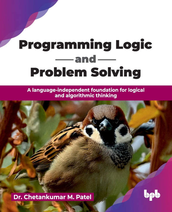 Kniha Programming Logic and Problem Solving Dr. Chetankumar M. Patel