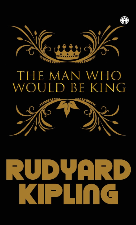Knjiga The Man Who Would Be King Rudyard Kipling