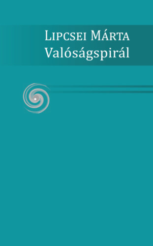 Carte Valóságspirál Lipcsei Márta