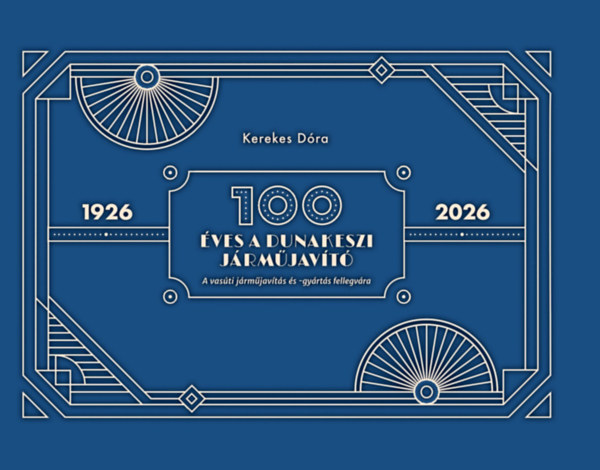 Libro 100 éves a Dunakeszi Járműjavító Kerekes Dóra