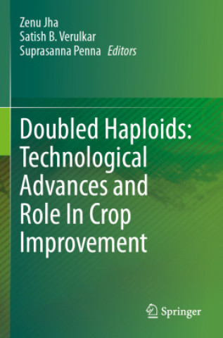 Książka Doubled Haploids: Technological Advances and Role In Crop Improvement Satish B. Verulkar