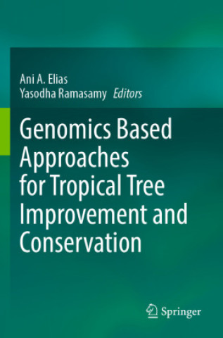Könyv Genomics Based Approaches for Tropical Tree Improvement and Conservation Yasodha Ramasamy