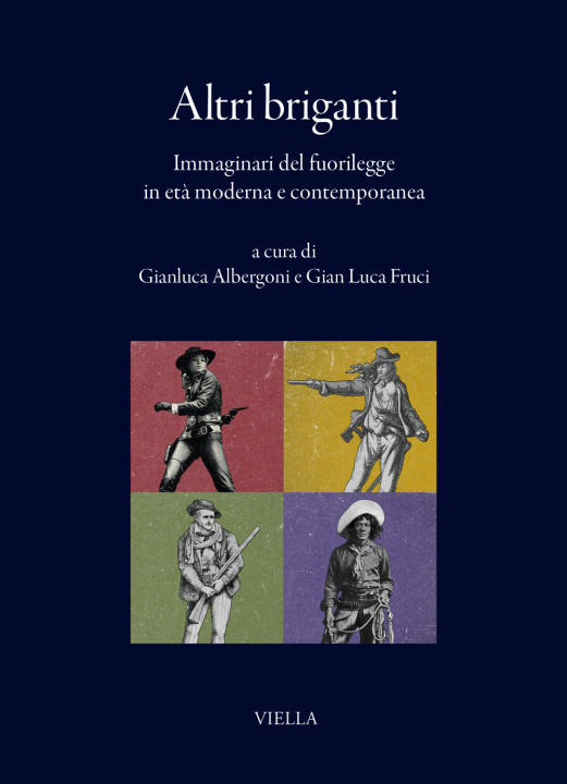 Kniha Altri briganti. Immaginari del fuorilegge in età moderna e contemporanea Gian Luca Fruci