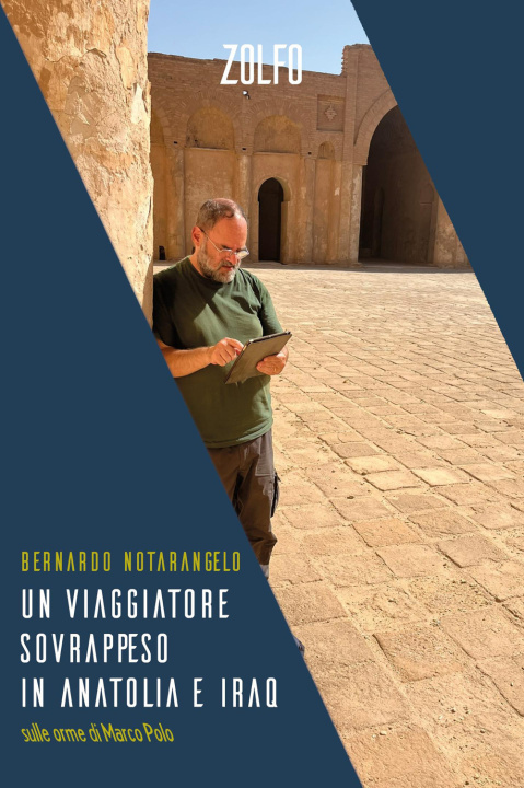Livro viaggiatore sovrappeso in Anatolia e Iraq. Sulle orme di Marco Polo Bernardo Notarangelo