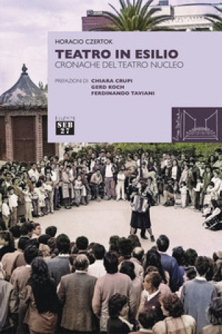 Buch Teatro in esilio. Cronache del teatro nucleo Horacio Czertok