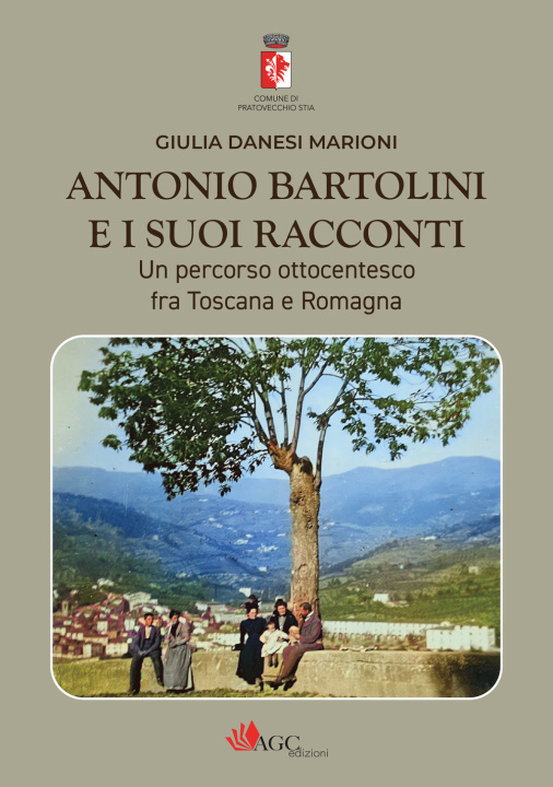 Carte Antonio Bartolini e i suoi racconti. Un percorso ottocentesco fra Toscana e Romagna Giulia Danesi Marioni