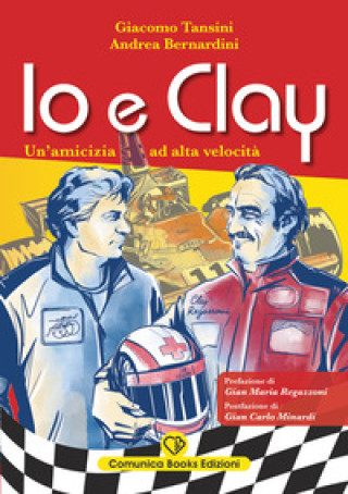 Libro Io e Clay. Un'amicizia ad alta velocità Giacomo Tansini