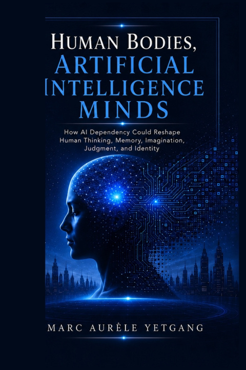 Книга Human Bodies, Artificial Intelligence Minds MARC AURELE YETGANG