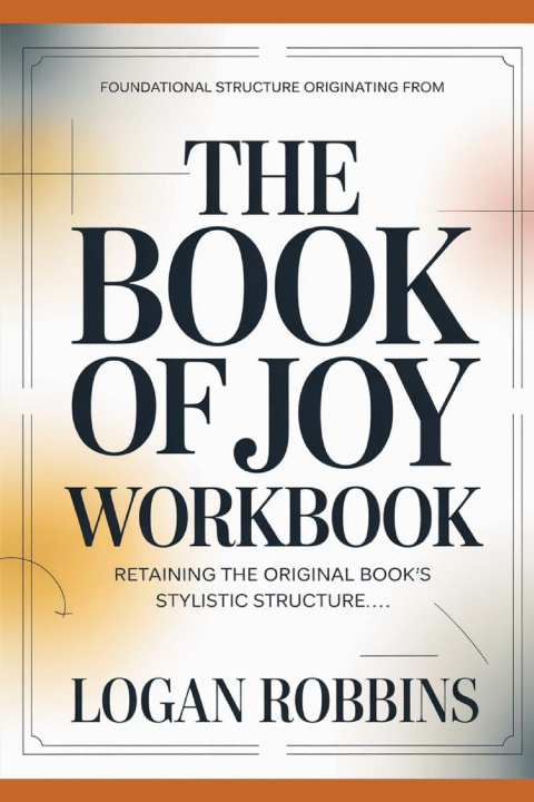 Carte Foundational Structure Originating from The Book of joy Logan Robbins