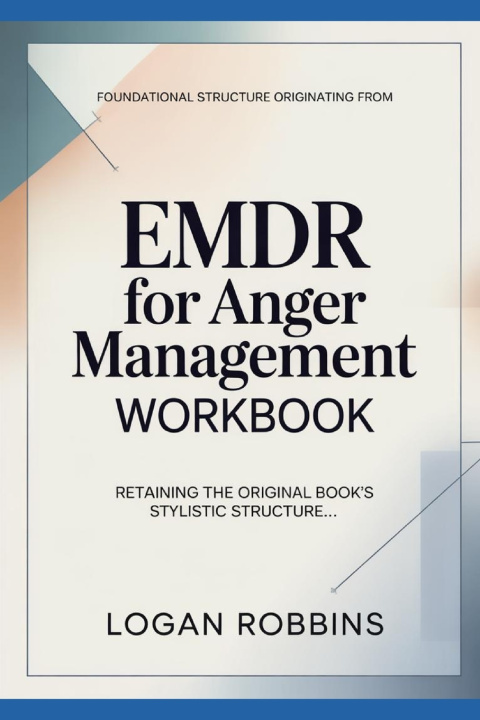 Książka Foundational Structure Originating from EMDR for Anger Management Logan Robbins