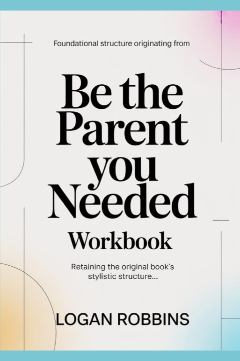 Carte Foundational Structure Originating from Be the Parent you Needed Logan Robbins
