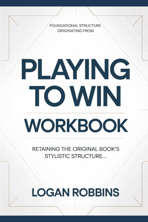 Kniha Foundational Structure Originating from Playing to Win Logan Robbins