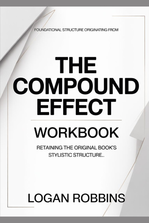 Book Foundational Structure Originating from The Compound Effect Logan Robbins