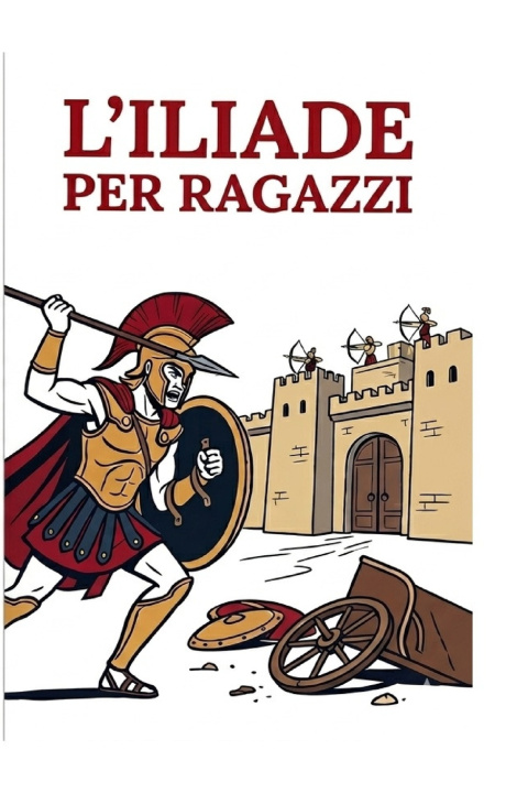 Libro L'ILIADE PER RAGAZZI Marco Spalotti