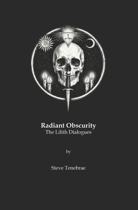 Buch Radiant Obscurity Steve Tenebrae
