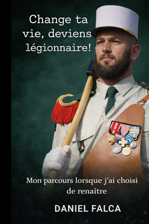 Könyv Change ta vie, devient légionnaire DANIEL FALCA
