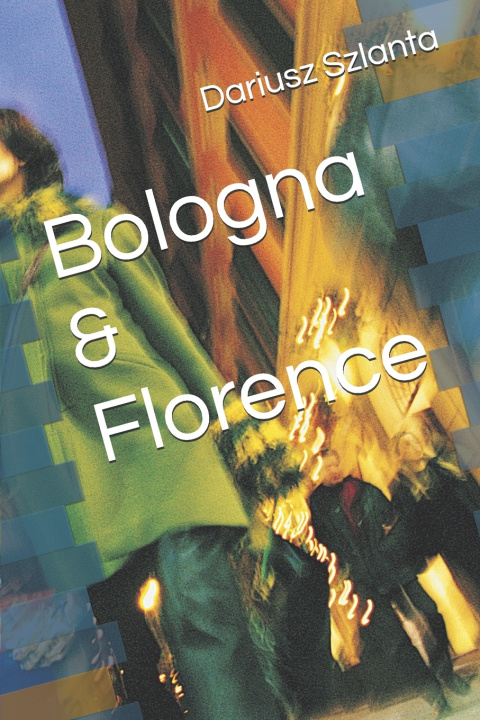 Buch Bologna & Florence Dariusz Szlanta