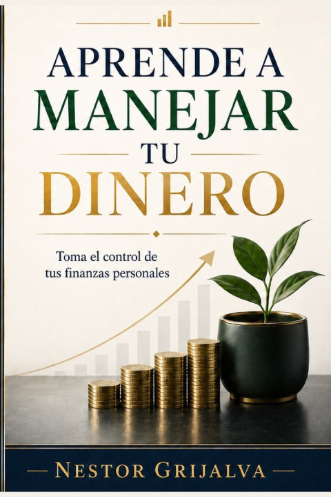 Könyv Aprende a manejar tu dinero Nestor Grijalva