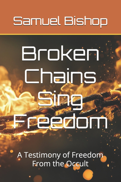 Book Broken Chains Sing Freedom Samuel Joseph Bishop