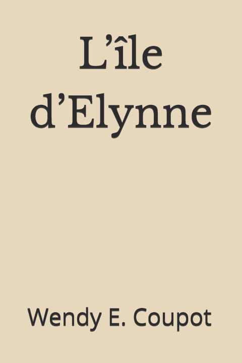 Könyv L'île d'Elynne Wendy E. Coupot