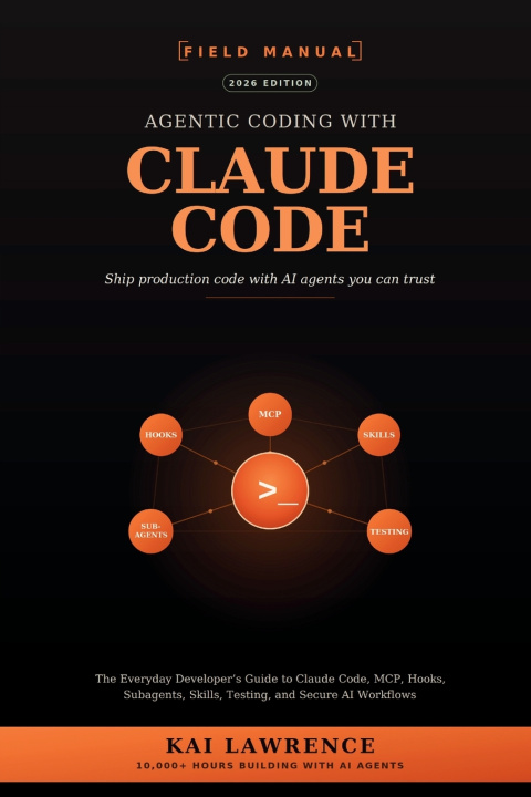 Kniha Agentic Coding With Claude Code Field Manual kai Lawrence
