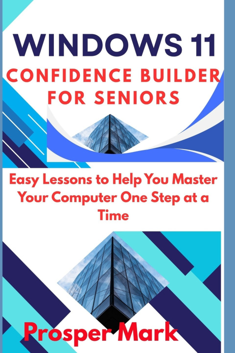 Carte WINDOWS 11 CONFIDENCE BUILDER FOR SENIORS Prosper Mark