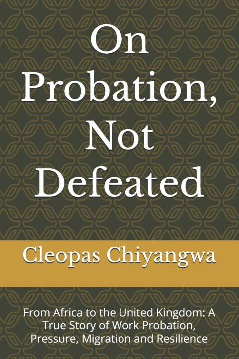 Könyv On Probation, Not Defeated Cleopas Chiyangwa