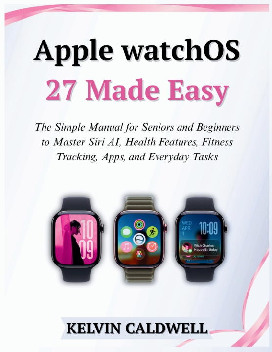 Carte Apple watchOS 27 Made Easy KELVIN CALDWELL