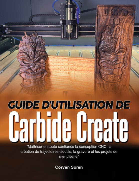 Kniha GUIDE D'UTILISATION DE CARBIDE CREATE Corven Soren