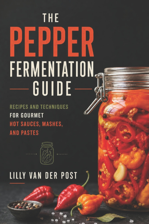 Libro The Pepper Fermentation Guide Lilly Van Der Post
