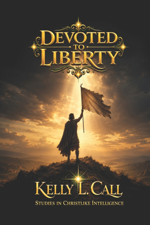Kniha Devoted to Liberty Kelly L Call